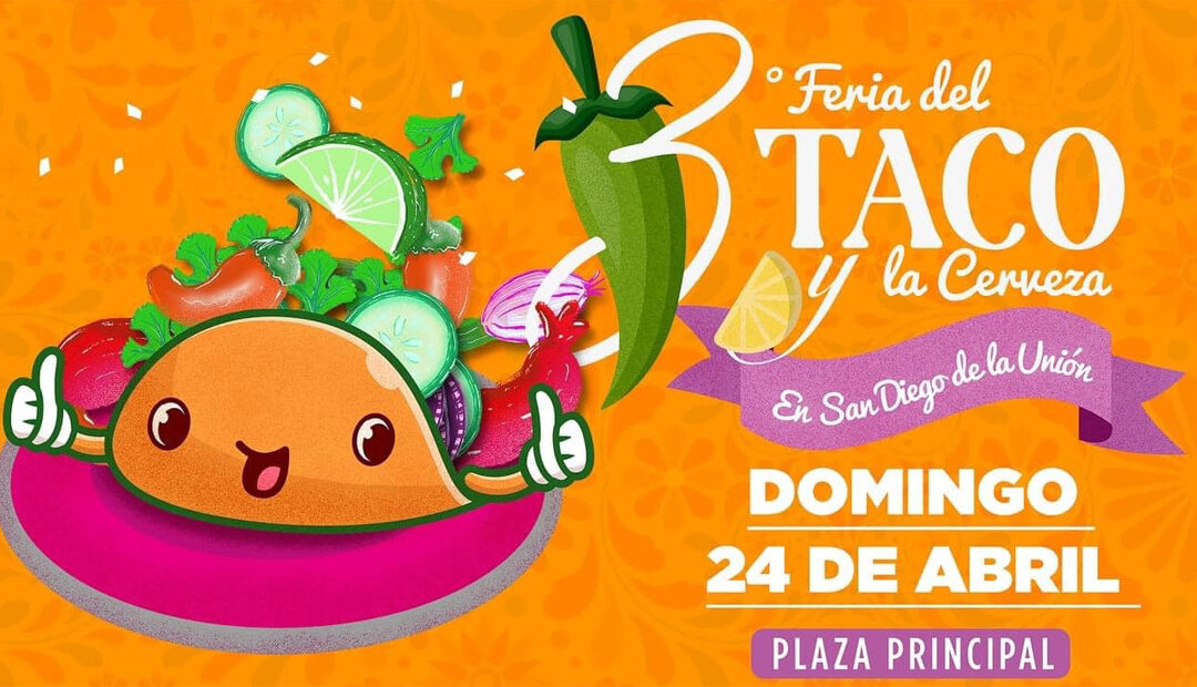 San Diego de la Unión tiene lista su tercera ‘Feria del Taco y la Cerveza’