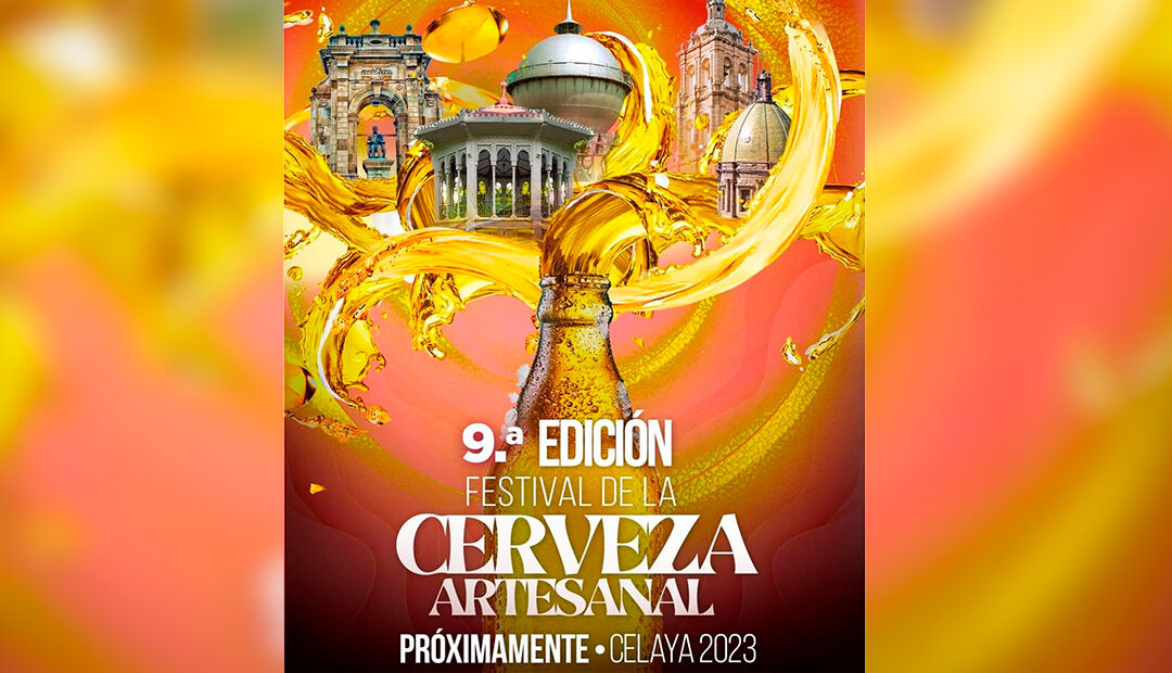 Celaya listo para la 9na edición del Festival de la Cerveza Artesanal 🎉🍻