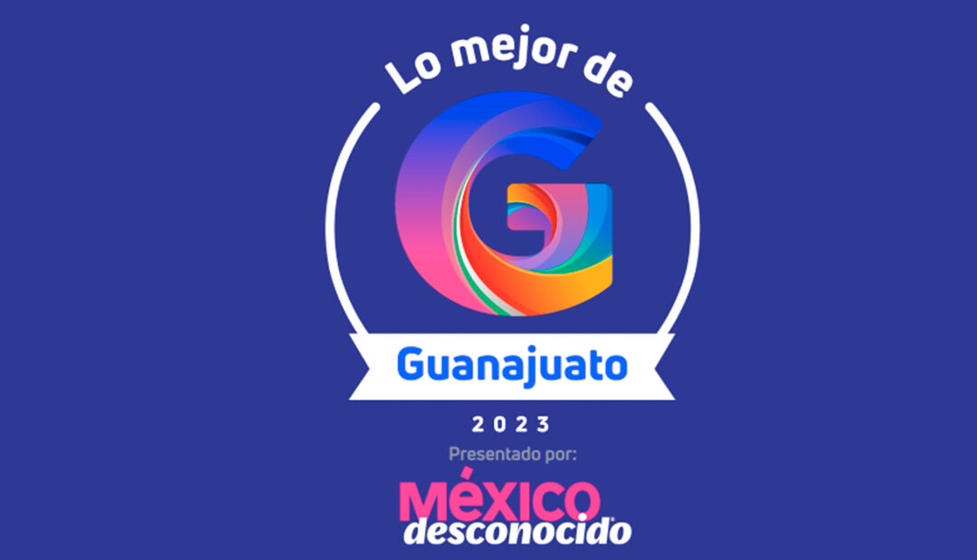 Invitan a nominar lo Mejor de Guanajuato en los Premios de México Desconocido