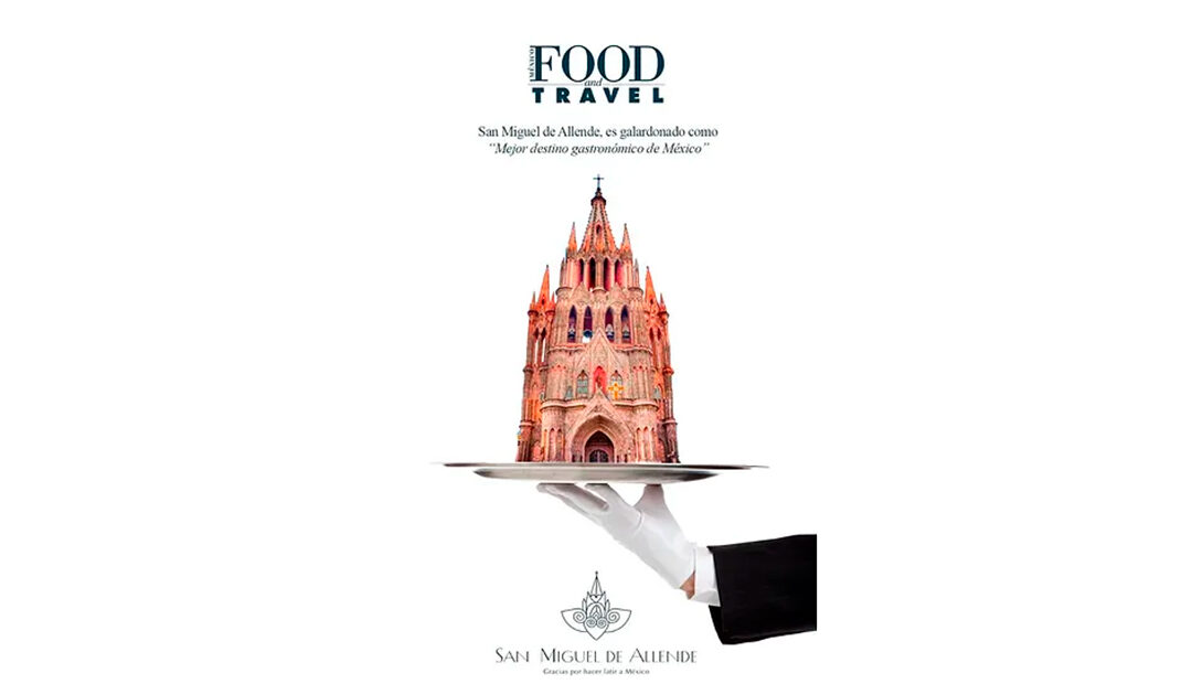 San Miguel de Allende es premiado como el «Mejor Destino Gastronómico de México» por la revista Food and Travel