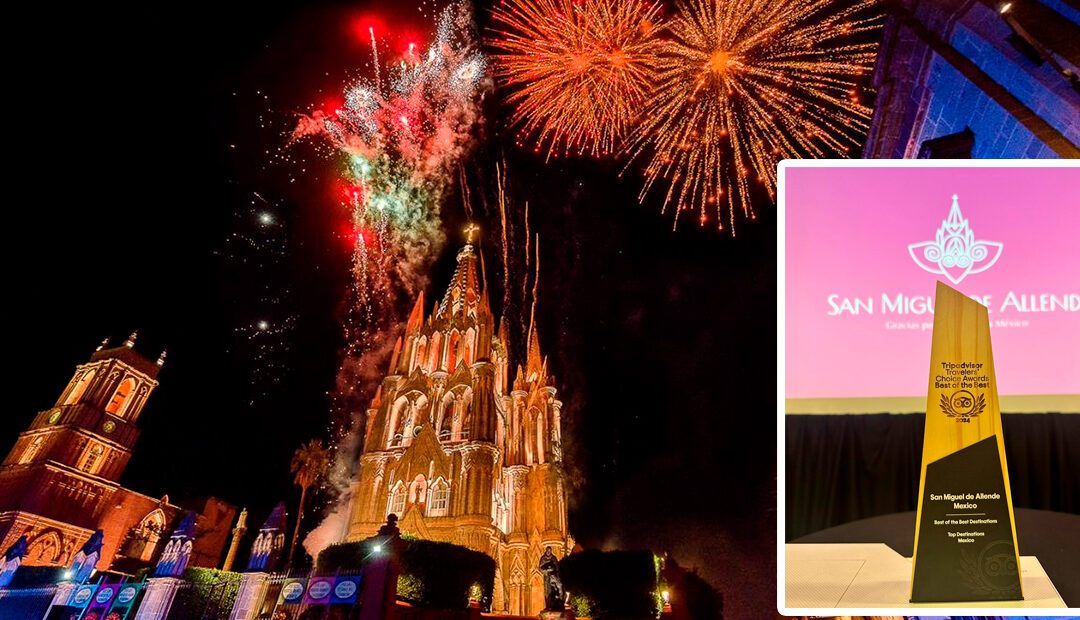 San Miguel de Allende se corona como el ‘Best of the Best Destinations’ de México  en el Tianguis Turístico 2024