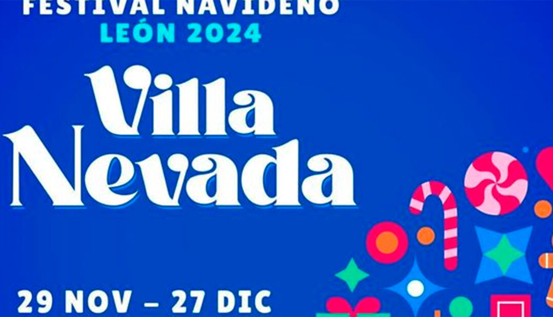 ¡Llega la magia de la “Villa Nevada” a León! Un festival navideño gratuito y lleno de sorpresas