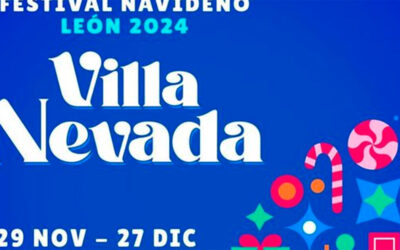 ¡Llega la magia de la “Villa Nevada” a León! Un festival navideño gratuito y lleno de sorpresas