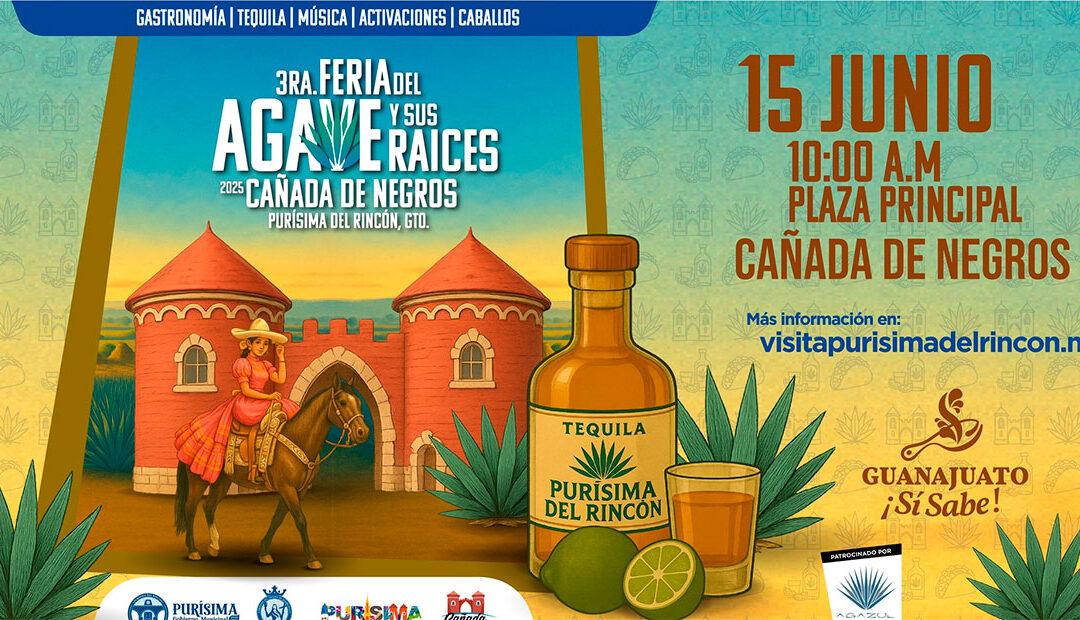 El agave toma el centro del escenario: regresa la Feria del Agave y Sus Raíces 2025 a Purísima del Rincón