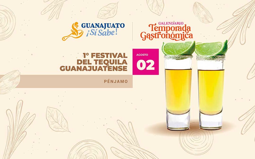 🥃 ¡Salud, Guanajuato! Llega el 1er Festival del Tequila a Pénjamo