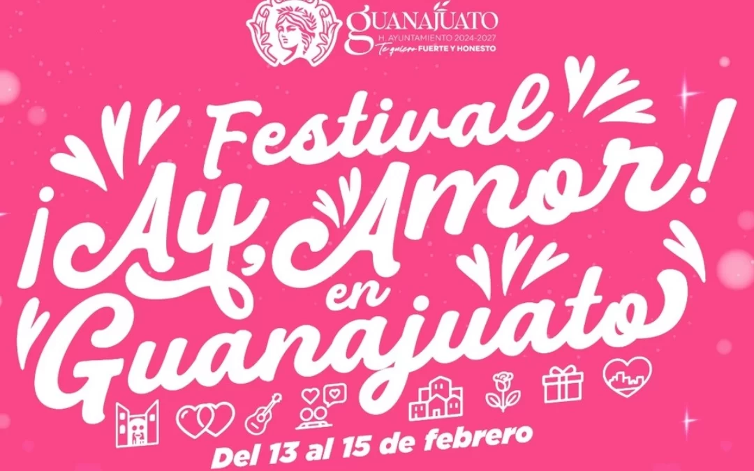 ¡Ay Amor en Guanajuato Capital! Un fin de semana para enamorarse entre callejones y serenatas